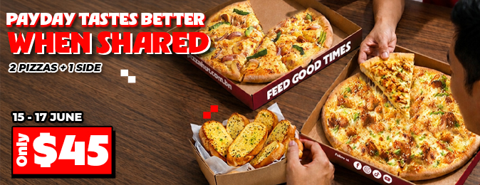 Payday Tastes Better When Shared  2 Pizzas + 1 Side.